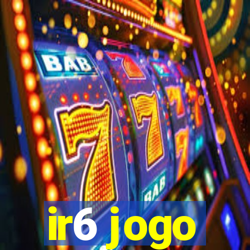 ir6 jogo
